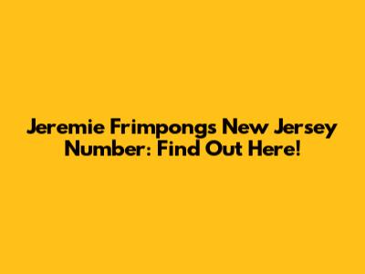 Jeremie Frimpong's New Jersey Number: Find Out Here!