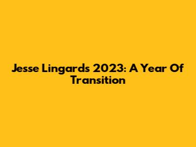 Jesse Lingard's 2023: A Year Of Transition