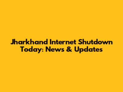 Jharkhand Internet Shutdown Today: News & Updates