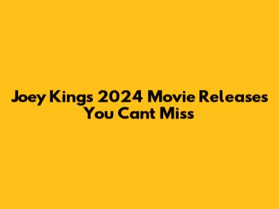 Joey King's 2024 Movie Releases You Can't Miss