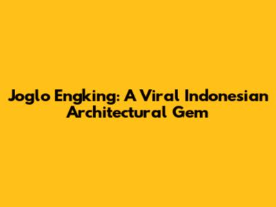 Joglo Engking: A Viral Indonesian Architectural Gem