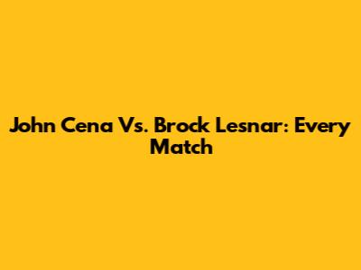 John Cena Vs. Brock Lesnar: Every Match