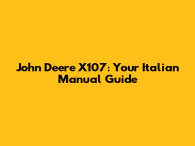 John Deere X107: Your Italian Manual Guide