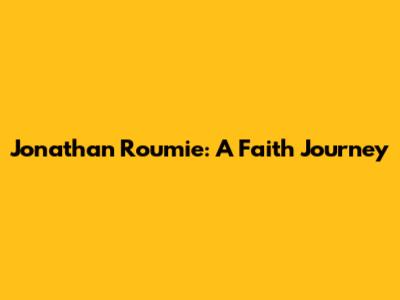 Jonathan Roumie: A Faith Journey