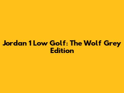Jordan 1 Low Golf: The Wolf Grey Edition