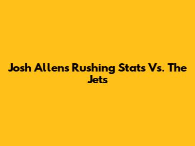Josh Allen's Rushing Stats Vs. The Jets