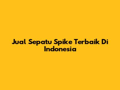 Jual Sepatu Spike Terbaik Di Indonesia