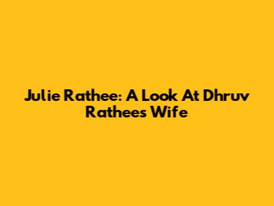 Julie Rathee: A Look At Dhruv Rathee's Wife