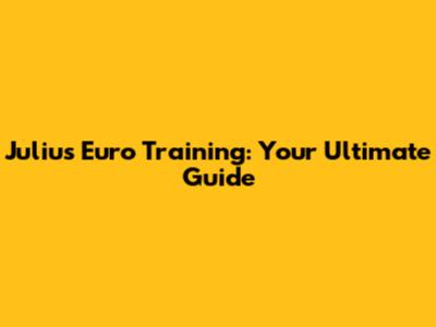 Julius Euro Training: Your Ultimate Guide