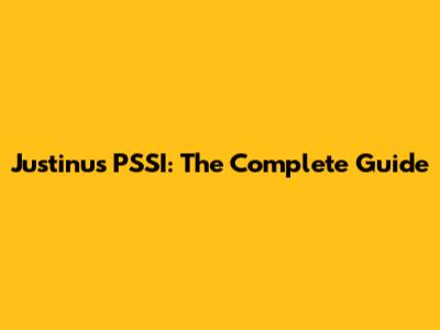 Justinus PSSI: The Complete Guide