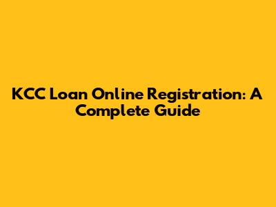KCC Loan Online Registration: A Complete Guide