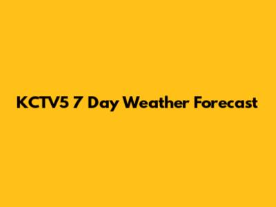 KCTV5 7 Day Weather Forecast
