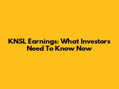 KNSL Earnings: What Investors Need To Know Now