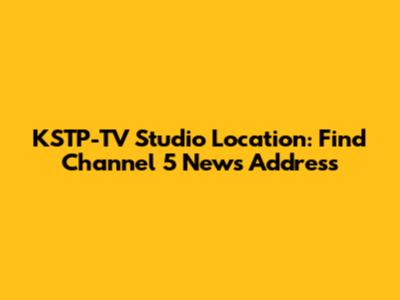 KSTP-TV Studio Location: Find Channel 5 News Address