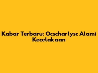 Kabar Terbaru: Ocscharlysc Alami Kecelakaan