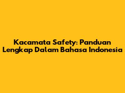Kacamata Safety: Panduan Lengkap Dalam Bahasa Indonesia