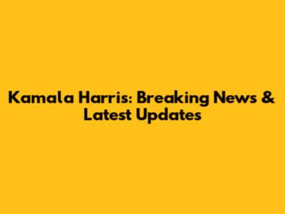 Kamala Harris: Breaking News & Latest Updates