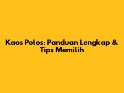 Kaos Polos: Panduan Lengkap & Tips Memilih