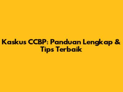 Kaskus CCBP: Panduan Lengkap & Tips Terbaik