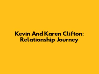 Kevin And Karen Clifton: Relationship Journey