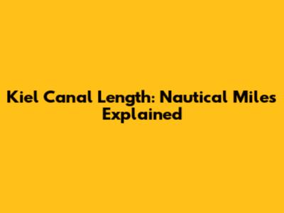 Kiel Canal Length: Nautical Miles Explained