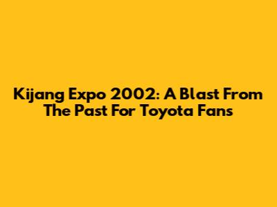 Kijang Expo 2002: A Blast From The Past For Toyota Fans