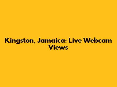 Kingston, Jamaica: Live Webcam Views