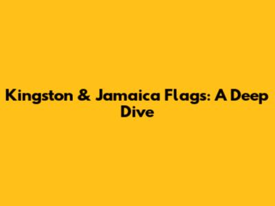 Kingston & Jamaica Flags: A Deep Dive