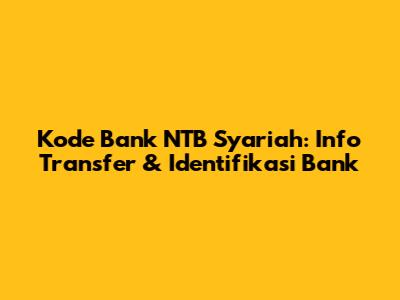 Kode Bank NTB Syariah: Info Transfer & Identifikasi Bank