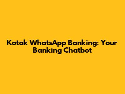 Kotak WhatsApp Banking: Your Banking Chatbot