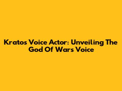 Kratos Voice Actor: Unveiling The God Of War's Voice