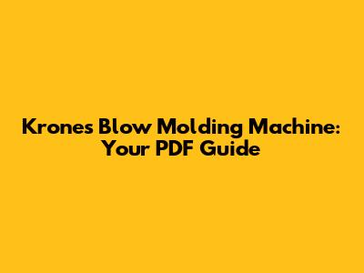 Krones Blow Molding Machine: Your PDF Guide