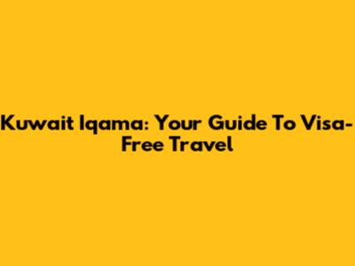 Kuwait Iqama: Your Guide To Visa-Free Travel