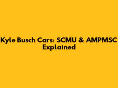 Kyle Busch Cars: SCMU & AMPMSC Explained