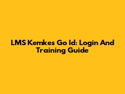 LMS Kemkes Go Id: Login And Training Guide