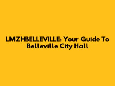 LMZHBELLEVILLE: Your Guide To Belleville City Hall