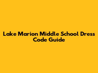 Lake Marion Middle School Dress Code Guide