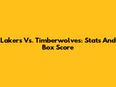 Lakers Vs. Timberwolves: Stats And Box Score