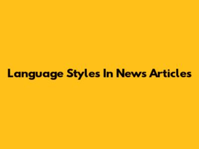 Language Styles In News Articles