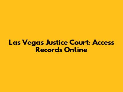Las Vegas Justice Court: Access Records Online