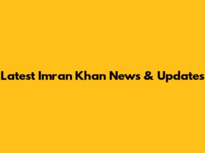 Latest Imran Khan News & Updates
