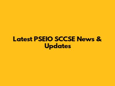 Latest PSEIO SCCSE News & Updates