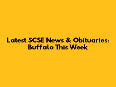 Latest SCSE News & Obituaries: Buffalo This Week