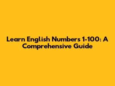 Learn English Numbers 1-100: A Comprehensive Guide