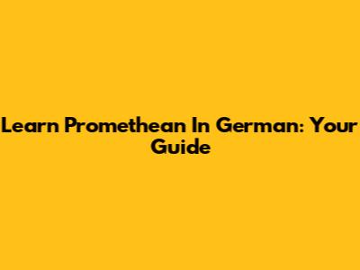 Learn Promethean In German: Your Guide