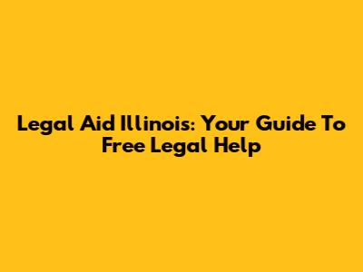 Legal Aid Illinois: Your Guide To Free Legal Help