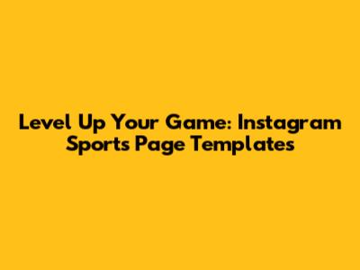Level Up Your Game: Instagram Sports Page Templates