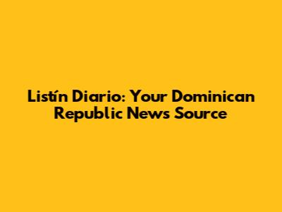 Listín Diario: Your Dominican Republic News Source