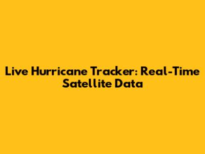 Live Hurricane Tracker: Real-Time Satellite Data