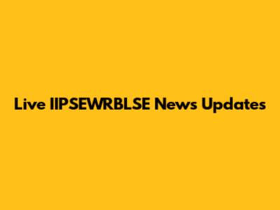 Live IIPSEWRBLSE News Updates